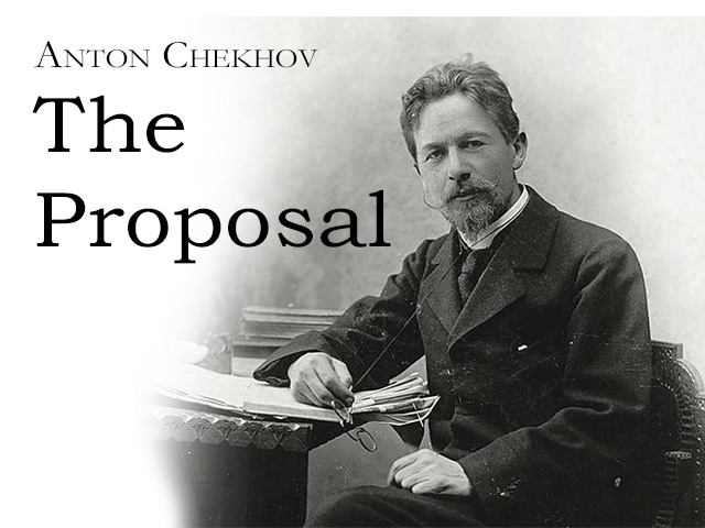 The Proposal, by Anton Chekhov